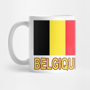 The Pride of Belgium (Belgique) - Belgian Flag Design Mug